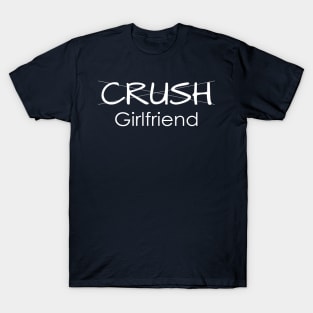 Couple Shirt - Crush to Girlfriend T-Shirt